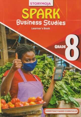 Storymoja Spark Business Studies Grade 8 by Storymoja